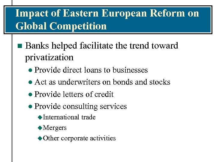 Impact of Eastern European Reform on Global Competition n Banks helped facilitate the trend