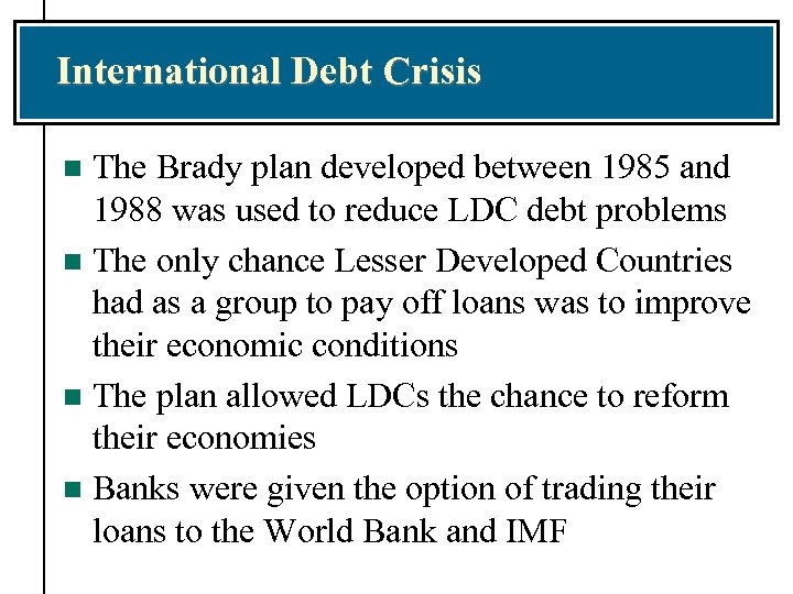International Debt Crisis The Brady plan developed between 1985 and 1988 was used to