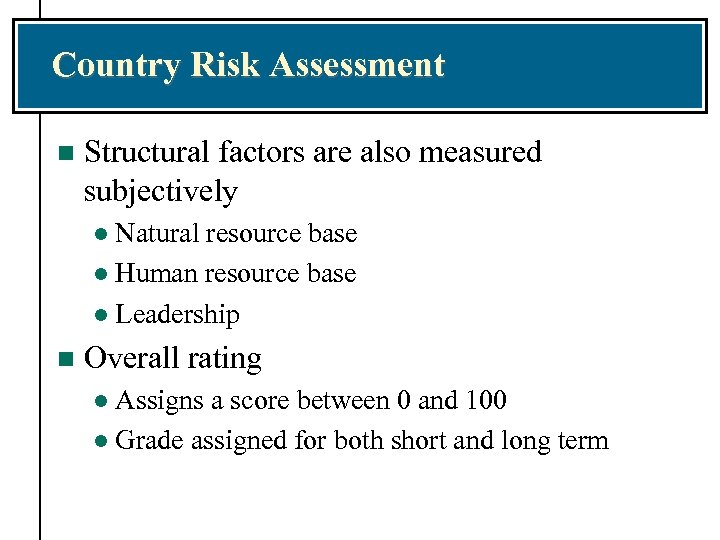 Country Risk Assessment n Structural factors are also measured subjectively Natural resource base l