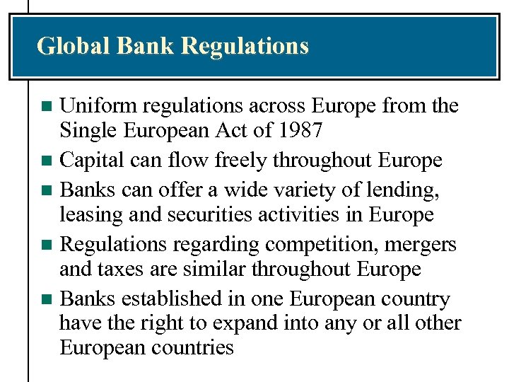 Global Bank Regulations Uniform regulations across Europe from the Single European Act of 1987