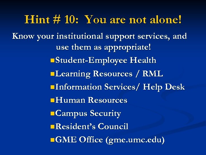 Hint # 10: You are not alone! Know your institutional support services, and use