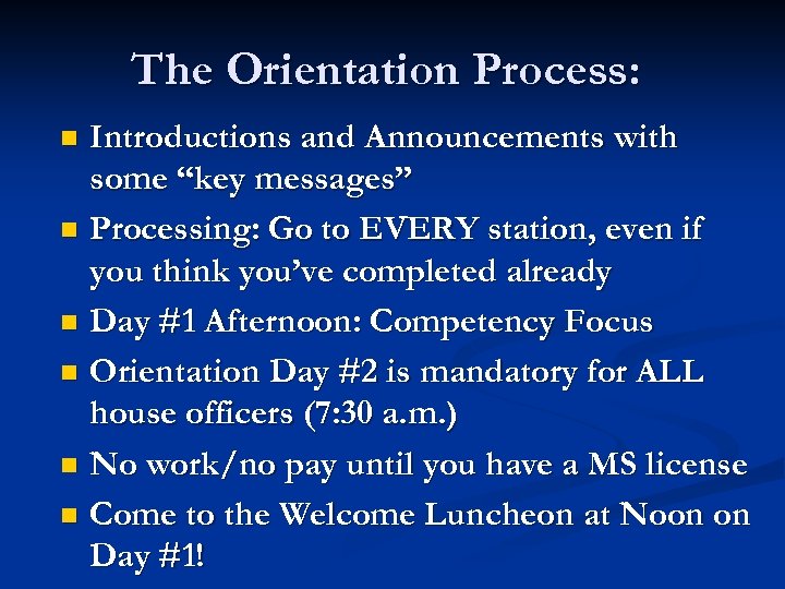 The Orientation Process: Introductions and Announcements with some “key messages” n Processing: Go to