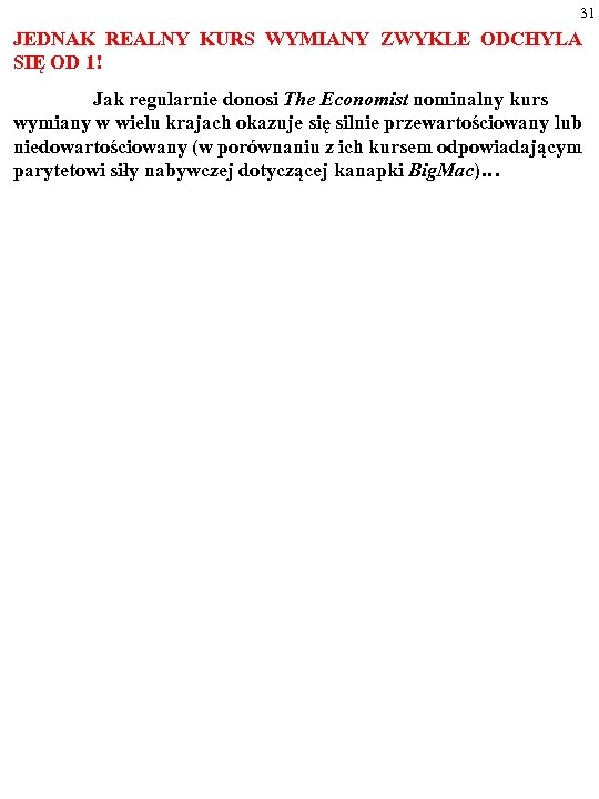 31 JEDNAK REALNY KURS WYMIANY ZWYKLE ODCHYLA SIĘ OD 1! Jak regularnie donosi The