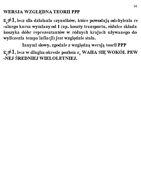 34 WERSJA WZGLĘDNA TEORII PPP εr≠ 1, lecz siła działania czynników, które powodują odchylenia