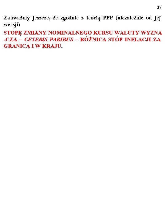 37 Zauważmy jeszcze, że zgodnie z teorią PPP (niezależnie od jej wersji) STOPĘ ZMIANY