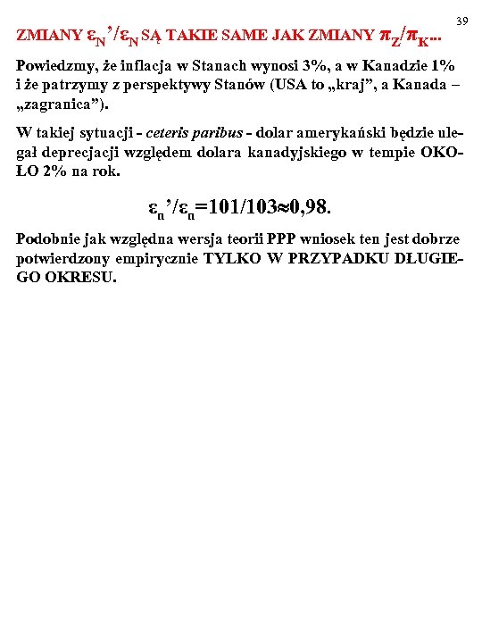 ZMIANY εN’/εN SĄ TAKIE SAME JAK ZMIANY πZ/πK. . . 39 Powiedzmy, że inflacja