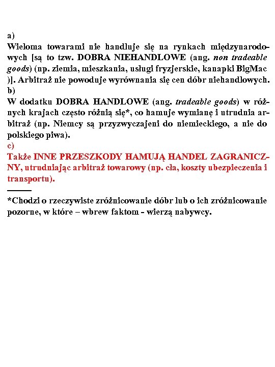 a) Wieloma towarami nie handluje się na rynkach międzynarodowych [są to tzw. DOBRA NIEHANDLOWE