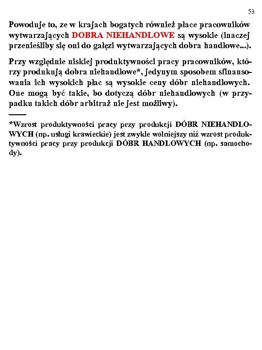  53 Powoduje to, ze w krajach bogatych również płace pracowników wytwarzających DOBRA NIEHANDLOWE