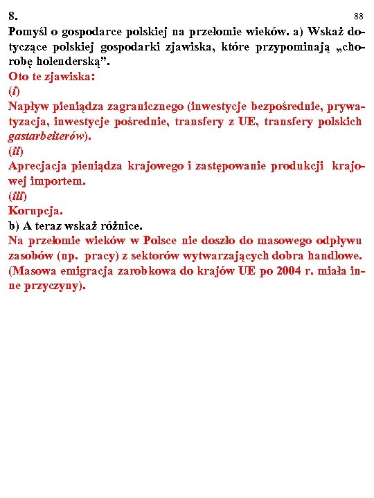 88 8. Pomyśl o gospodarce polskiej na przełomie wieków. a) Wskaż dotyczące polskiej gospodarki