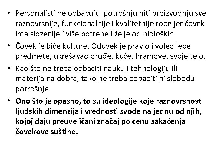  • Personalisti ne odbacuju potrošnju niti proizvodnju sve raznovrsnije, funkcionalnije i kvalitetnije robe