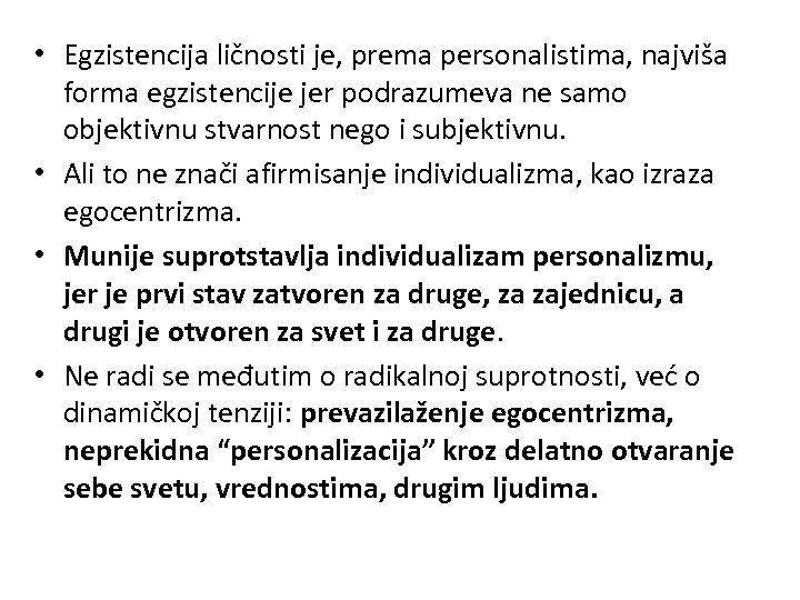  • Egzistencija ličnosti je, prema personalistima, najviša forma egzistencije jer podrazumeva ne samo