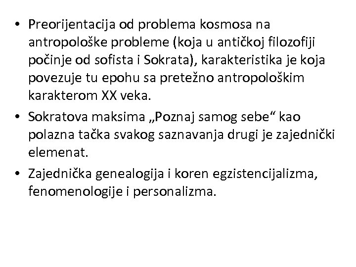  • Preorijentacija od problema kosmosa na antropološke probleme (koja u antičkoj filozofiji počinje