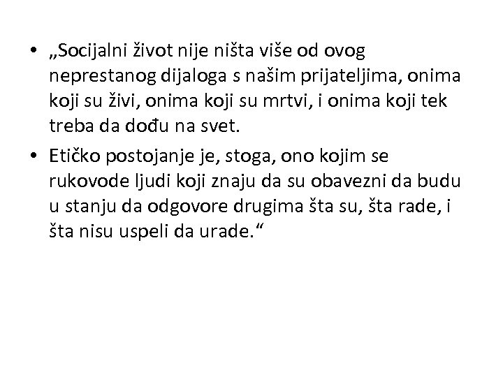  • „Socijalni život nije ništa više od ovog neprestanog dijaloga s našim prijateljima,