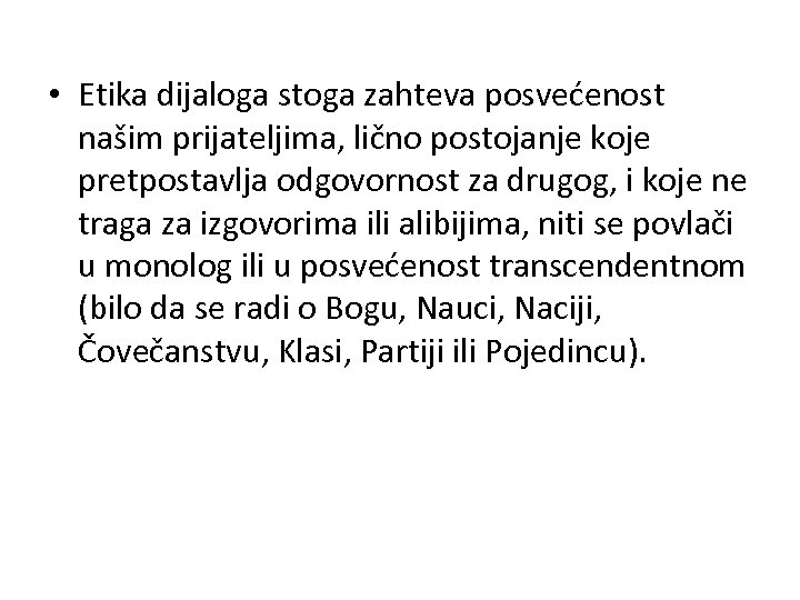  • Etika dijaloga stoga zahteva posvećenost našim prijateljima, lično postojanje koje pretpostavlja odgovornost