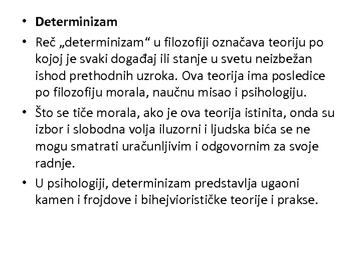  • Determinizam • Reč „determinizam“ u filozofiji označava teoriju po kojoj je svaki