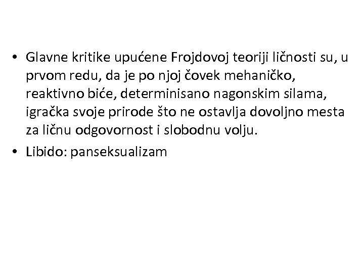  • Glavne kritike upućene Frojdovoj teoriji ličnosti su, u prvom redu, da je