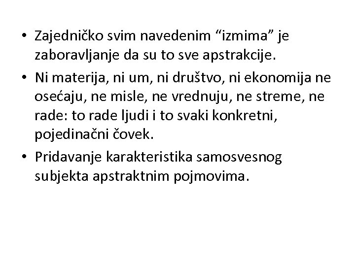  • Zajedničko svim navedenim “izmima” je zaboravljanje da su to sve apstrakcije. •