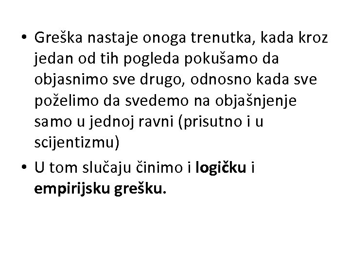  • Greška nastaje onoga trenutka, kada kroz jedan od tih pogleda pokušamo da