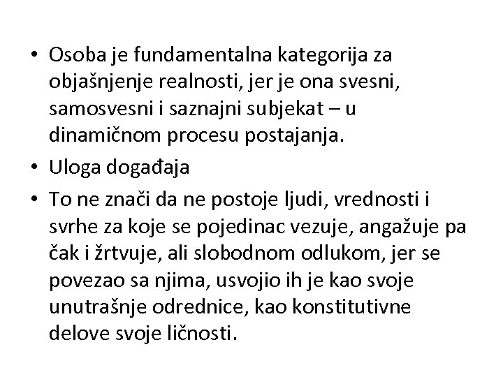  • Osoba je fundamentalna kategorija za objašnjenje realnosti, jer je ona svesni, samosvesni