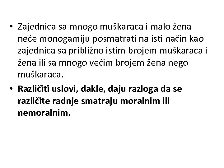  • Zajednica sa mnogo muškaraca i malo žena neće monogamiju posmatrati na isti