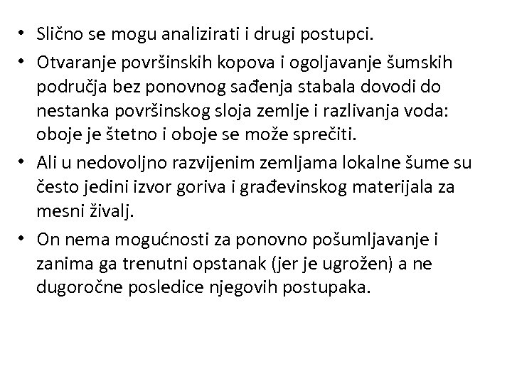  • Slično se mogu analizirati i drugi postupci. • Otvaranje površinskih kopova i