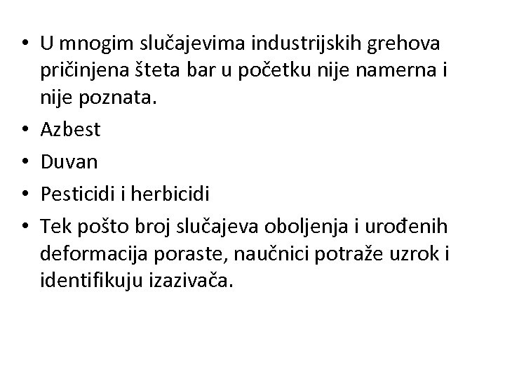  • U mnogim slučajevima industrijskih grehova pričinjena šteta bar u početku nije namerna