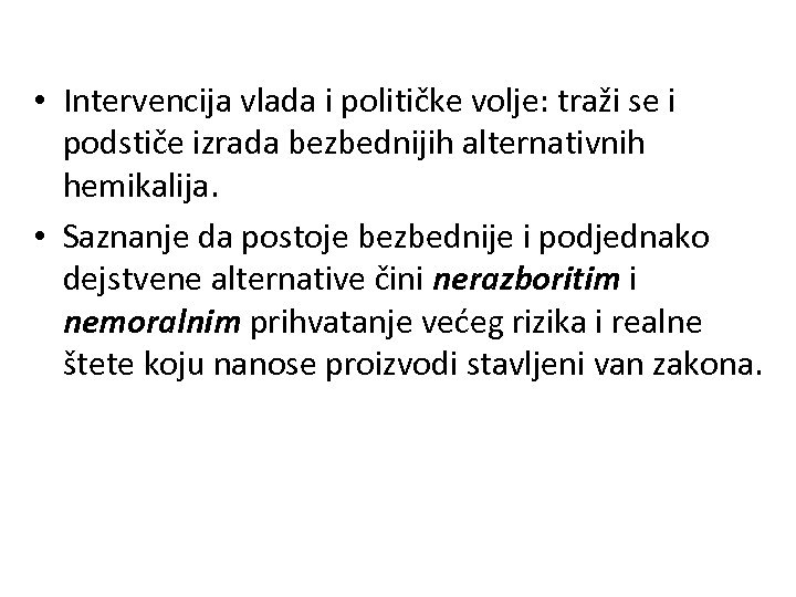  • Intervencija vlada i političke volje: traži se i podstiče izrada bezbednijih alternativnih