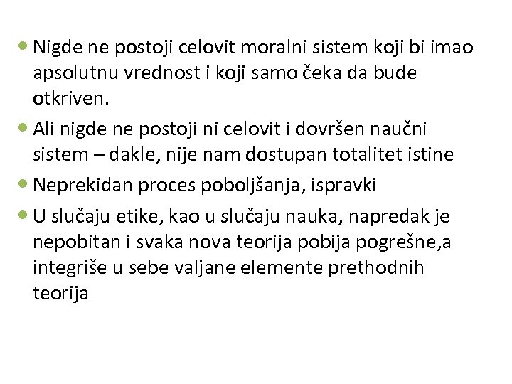  Nigde ne postoji celovit moralni sistem koji bi imao apsolutnu vrednost i koji