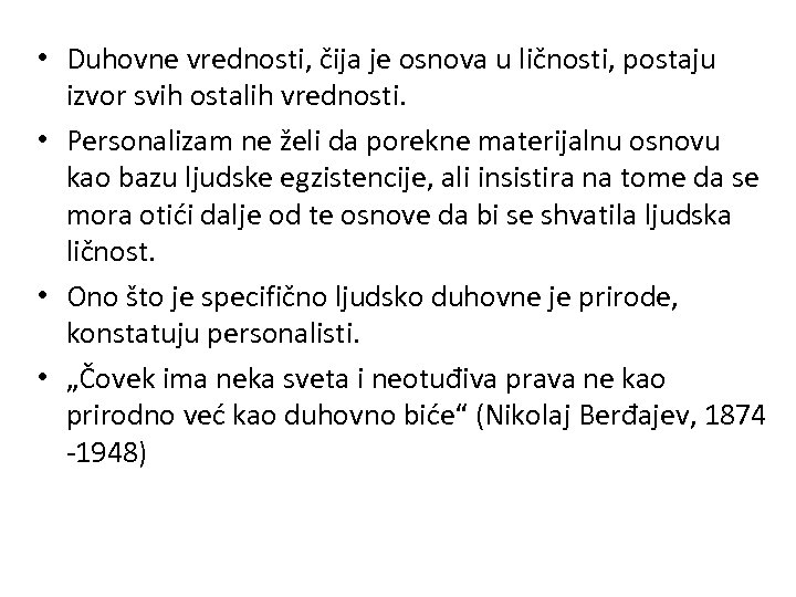  • Duhovne vrednosti, čija je osnova u ličnosti, postaju izvor svih ostalih vrednosti.