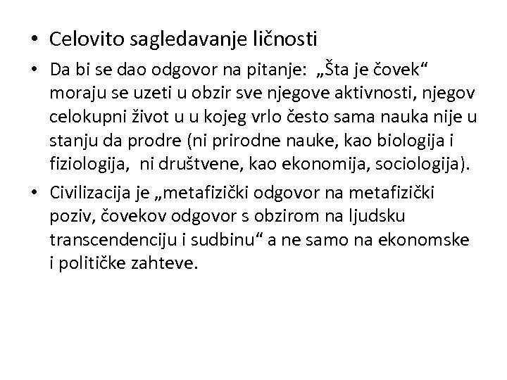  • Celovito sagledavanje ličnosti • Da bi se dao odgovor na pitanje: „Šta