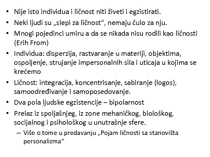  • Nije isto individua i ličnost niti živeti i egzistirati. • Neki ljudi