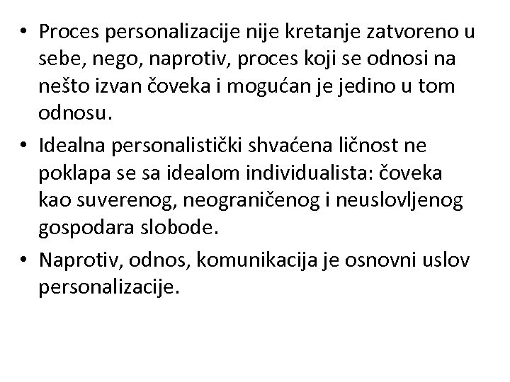  • Proces personalizacije nije kretanje zatvoreno u sebe, nego, naprotiv, proces koji se