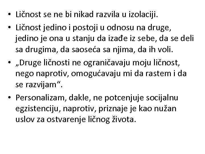  • Ličnost se ne bi nikad razvila u izolaciji. • Ličnost jedino i