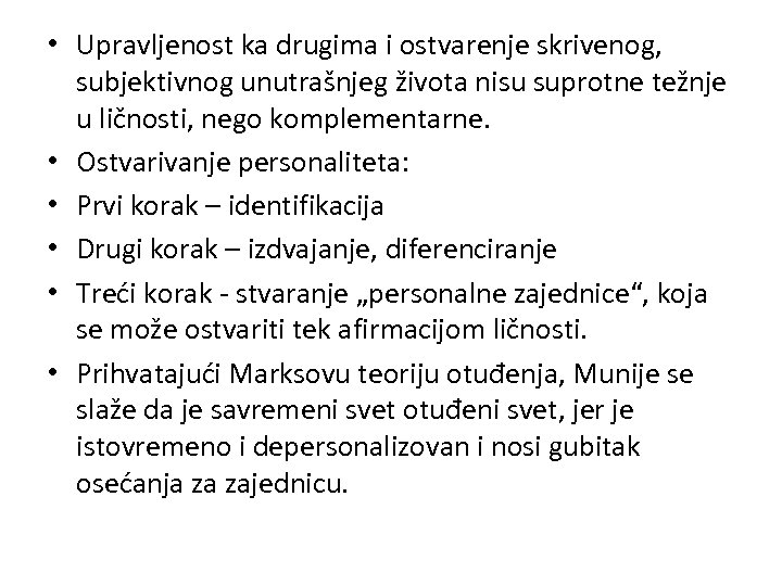  • Upravljenost ka drugima i ostvarenje skrivenog, subjektivnog unutrašnjeg života nisu suprotne težnje
