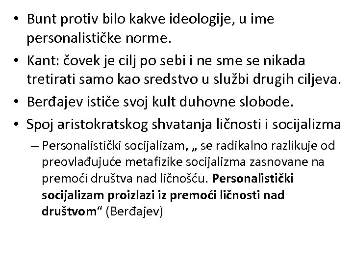  • Bunt protiv bilo kakve ideologije, u ime personalističke norme. • Kant: čovek