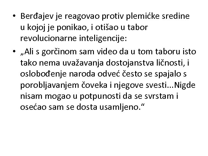 • Berđajev je reagovao protiv plemićke sredine u kojoj je ponikao, i otišao