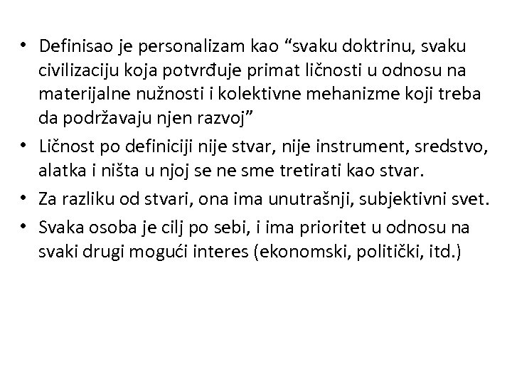  • Definisao je personalizam kao “svaku doktrinu, svaku civilizaciju koja potvrđuje primat ličnosti