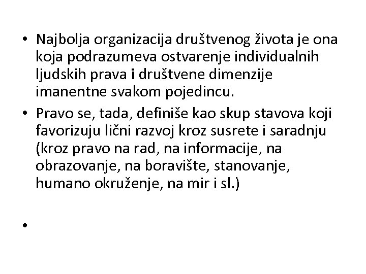  • Najbolja organizacija društvenog života je ona koja podrazumeva ostvarenje individualnih ljudskih prava