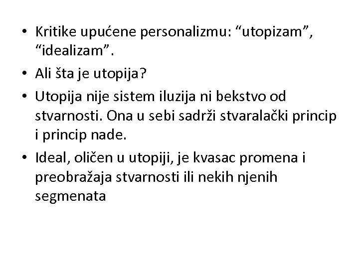  • Kritike upućene personalizmu: “utopizam”, “idealizam”. • Ali šta je utopija? • Utopija