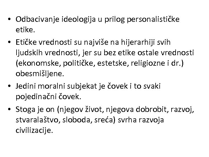  • Odbacivanje ideologija u prilog personalističke etike. • Etičke vrednosti su najviše na