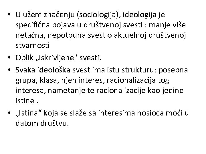  • U užem značenju (sociologija), ideologija je specifična pojava u društvenoj svesti :