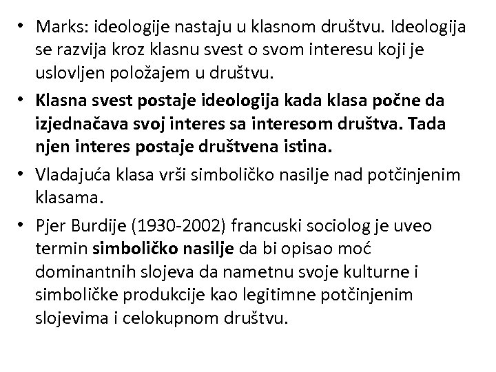  • Marks: ideologije nastaju u klasnom društvu. Ideologija se razvija kroz klasnu svest