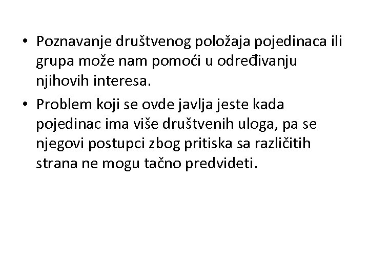  • Poznavanje društvenog položaja pojedinaca ili grupa može nam pomoći u određivanju njihovih