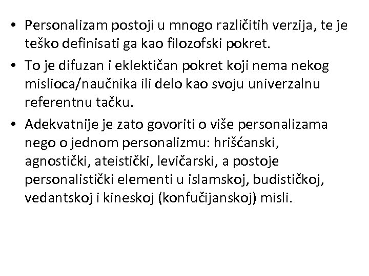  • Personalizam postoji u mnogo različitih verzija, te je teško definisati ga kao
