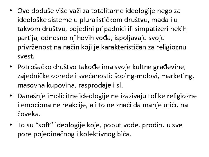  • Ovo doduše više važi za totalitarne ideologije nego za ideološke sisteme u