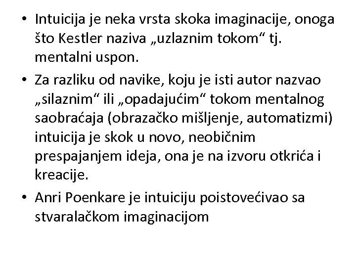  • Intuicija je neka vrsta skoka imaginacije, onoga što Kestler naziva „uzlaznim tokom“