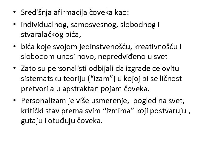 • Središnja afirmacija čoveka kao: • individualnog, samosvesnog, slobodnog i stvaralačkog bića, •