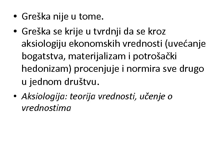  • Greška nije u tome. • Greška se krije u tvrdnji da se