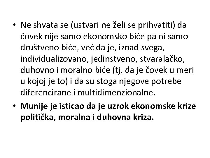  • Ne shvata se (ustvari ne želi se prihvatiti) da čovek nije samo