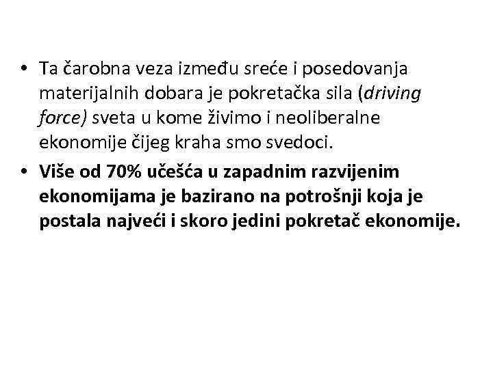  • Ta čarobna veza između sreće i posedovanja materijalnih dobara je pokretačka sila